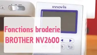 Les fonctions de broderie de la BROTHER NV2600