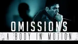 Omissions - A Body In Motion (Ft. Devin Ingelido)