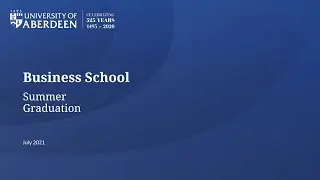 University of Aberdeen Summer Graduations 2021 - Business School