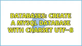 Databases: Create a MySQL database with charset UTF-8 (2 Solutions!!)