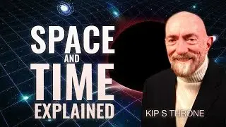 What is Space and Time Continuum? - Kip Stephen Thorne