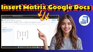 How To Insert A Matrix In Google Docs | Formatting Tutorial