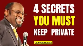 4 Secrets You Should Never Share With Anyone (For Massive Growth) II Myles Munroe Motivation