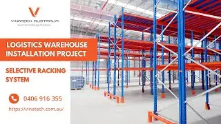 Logistics Warehouse Installation Project, Ho Chi Minh City | Selective Racking System