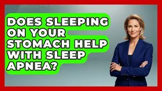 Does Sleeping On Your Stomach Help With Sleep Apnea? - Sleep Wellness Workshop