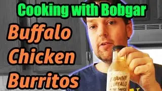 Cooking with Bobgar EP1 Buffalo Chicken Burritos
