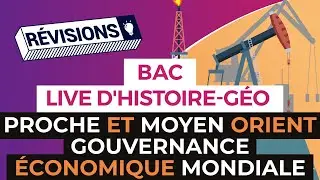 Bac 2017 - Révisions live Histoire Géo : Proche et Moyen Orient / Gouvernance économique mondiale