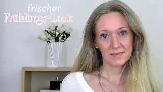 GRWM ~ Fr&uuml;hlingslook f&uuml;r reifere Haut | Naturkosmetik | &Uuml;40