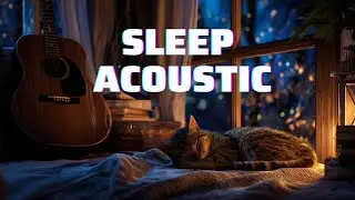 Relaxing Acoustic Instrumental Covers for Sleep, Study & Deep Relaxation 🌙