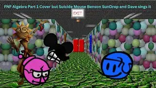 FNF Algebra Part 1 Cover but Suicide Mouse Benson SunDrop and Dave sings it + MIDI and DWPs.