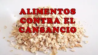 6 Alimentos Contra el Cansancio - los Mejores alimentos para Combatir la Fatiga