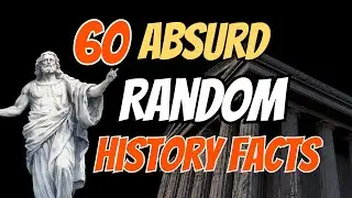 60 Absurd Random History Facts