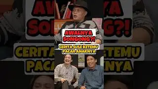 SULE KAGET! Kesan Pertama Ketemu Pacar Anaknya: 