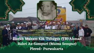 Ziarah Makam KH. Tubagus (TB) Ahmad Bakri As-Sampuri (Mama Sempur)Plered -  Purwakart .