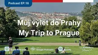 16. My Trip to Prague - Intermediate Czech Podcast