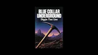 Diggin' That Line- Blue Collar Underground [2026]