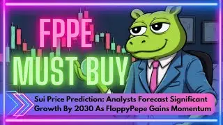 Sui Price Prediction: Analysts Forecast Significant Growth By 2030 As FloppyPepe Gains Momentum