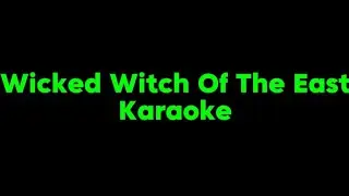 Wicked Witch Of The East Karaoke / Wicked