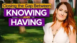 Closing the Gap Between Knowing and Having | Success Without Struggle | The Prosperity Approach