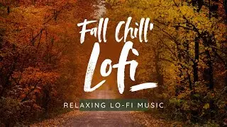Cozy Fall Lofi &bull; Autumn Leaves & Chill Beats to Study/Relax