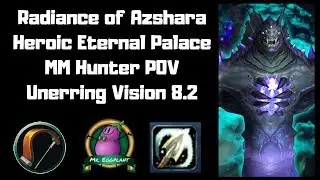 Radiance of Azshara | Heroic Eternal Palace | MM Hunter POV Unerring Vision 8.2