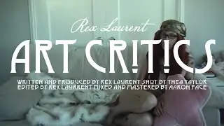 Rex Laurent - Art critics (Official Music Video)