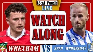 WREXHAM 🆚 SHEFFIELD WEDNESDAY | LIVE WATCH ALONG | EFL Championship Match Day #3
