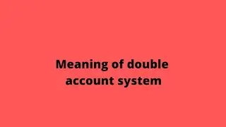 meaning of double account system #like #subscribe  my channel