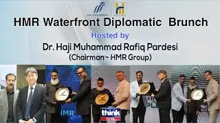 HMR Waterfront Diplomatic  Brunch | Hosted by Dr. Haji Muhammad Rafiq Pardesi |THINK TV