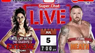 Eyes Up Here LIVE w/ IMPACT Wrestling's HEATH! 7/5/23 @ 7pm EST