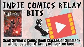 ICR Bits -- Scott Snyder's Comic Book Classes on Substack with guest Ben O' Grady & Oliver Lee Arce