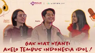 Ga Niat Nyanyi, Axelo Tembus INDONESIA IDOL ! | Podcast #MULAIDARINOL x Listen.drp