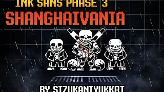 INK sans phase 3 SHANGHAIVANIA by sizukaniyukkuri