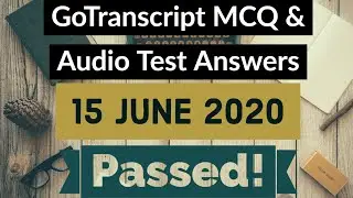 Gotranscript - Go Transcript Test Answers 15 June 2020 | gotranscript test answer 2020 | Passed!