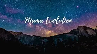 Mama Evolution Intro