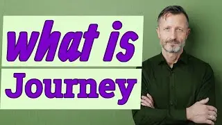 Journey | Meaning of journey