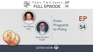 EP 54 Full Episode: From Programs to Policy