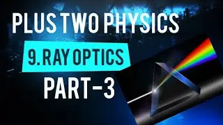 Plus Two Physics Chapter 9: Ray Optics And Optical Instruments Malayalam |PART-3| Ready To Help