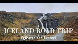 Iceland Road Trip: Egilsstadir to Akureyri
