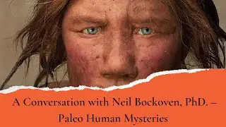 A Conversation with Neil Bockoven, PhD. about Paleo Human Mysteries - The BookFest Fall 2022