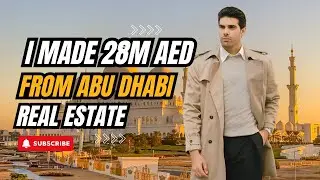 The Story Behind How I Made 28 MILLION AED in Abu Dhabi Real Estate
