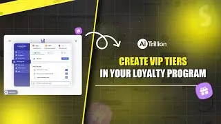 How to Set Up a VIP Loyalty Program in AiTrillion &ndash; Boost Customer Loyalty with Exclusive Rewards