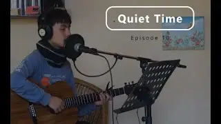 Quiet Time || Episode-10 || (प्रेम गर्छु प्रभु) || (मेरा ओठले) || Live Sessions