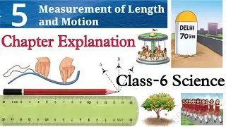 (PART-2) Measurement of Length and Motion / Class-6 Science NCERT Curiosity Chapter-5 Explanation