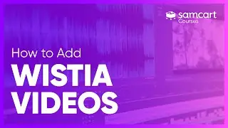 Add Wistia Videos to Your Course | SamCart Courses&trade;
