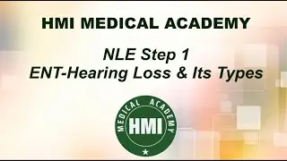 NLE Step 1 - ENT Hearing Loss And Its Types | HMI Academy