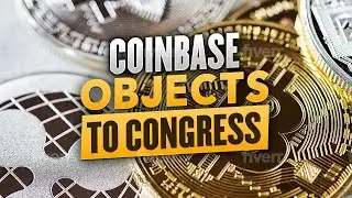 Coinbase Objects to Congress!