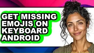 How to Get Missing Emojis on Keyboard Android (easy Method)