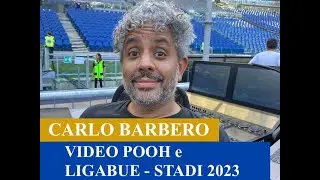 CARLO BARBERO - VIDEO  per LIGABUE e POOH Stadi 2023