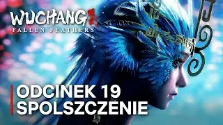 WUCHANG: Fallen Feathers | Odc. 19 | CUDOWNY BOSS | Spolszczenie